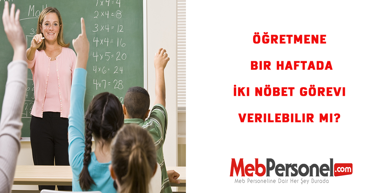Öğretmene Bir Haftada İki Nöbet Görevi Verilebilir Mi?