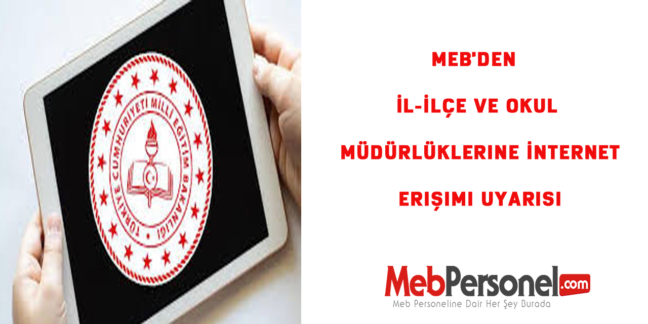 MEB'den İl-İlçe ve Okul Müdürlüklerine İnternet Erişimi uyarısı