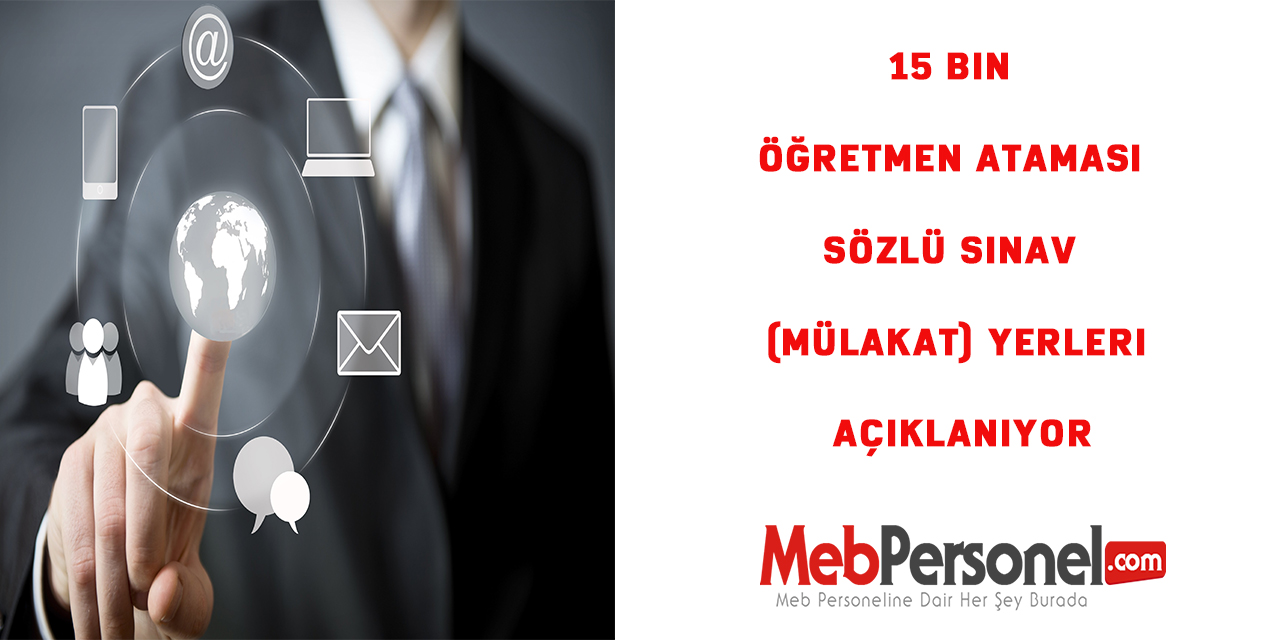 15 Bin Öğretmen Ataması Sözlü Sınav (Mülakat) Yerleri Açıklanıyor