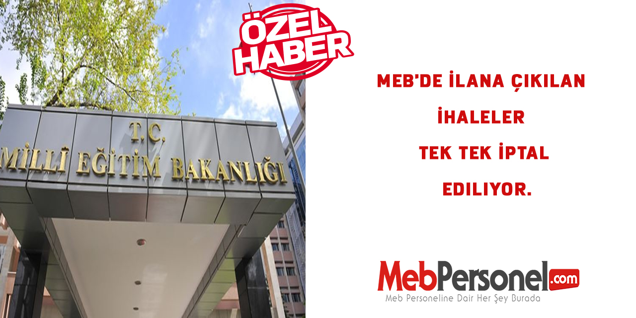 MEB'de İlana Çıkılan İhaleler Tek Tek İptal Ediliyor.