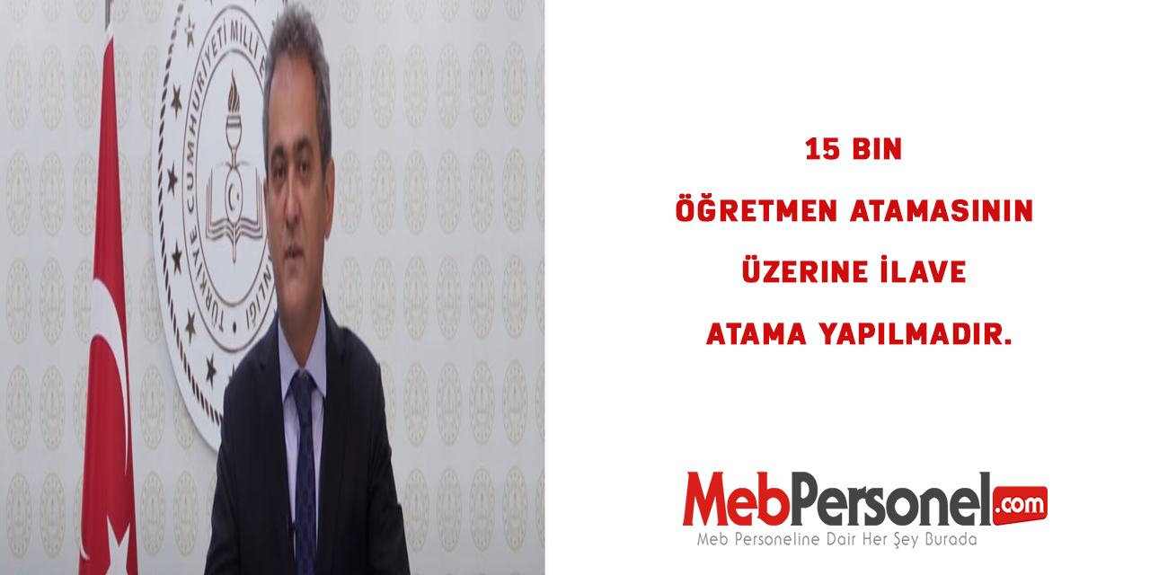 15 Bin Öğretmen Atamasının Üzerine İlave Atama Yapılmadır.