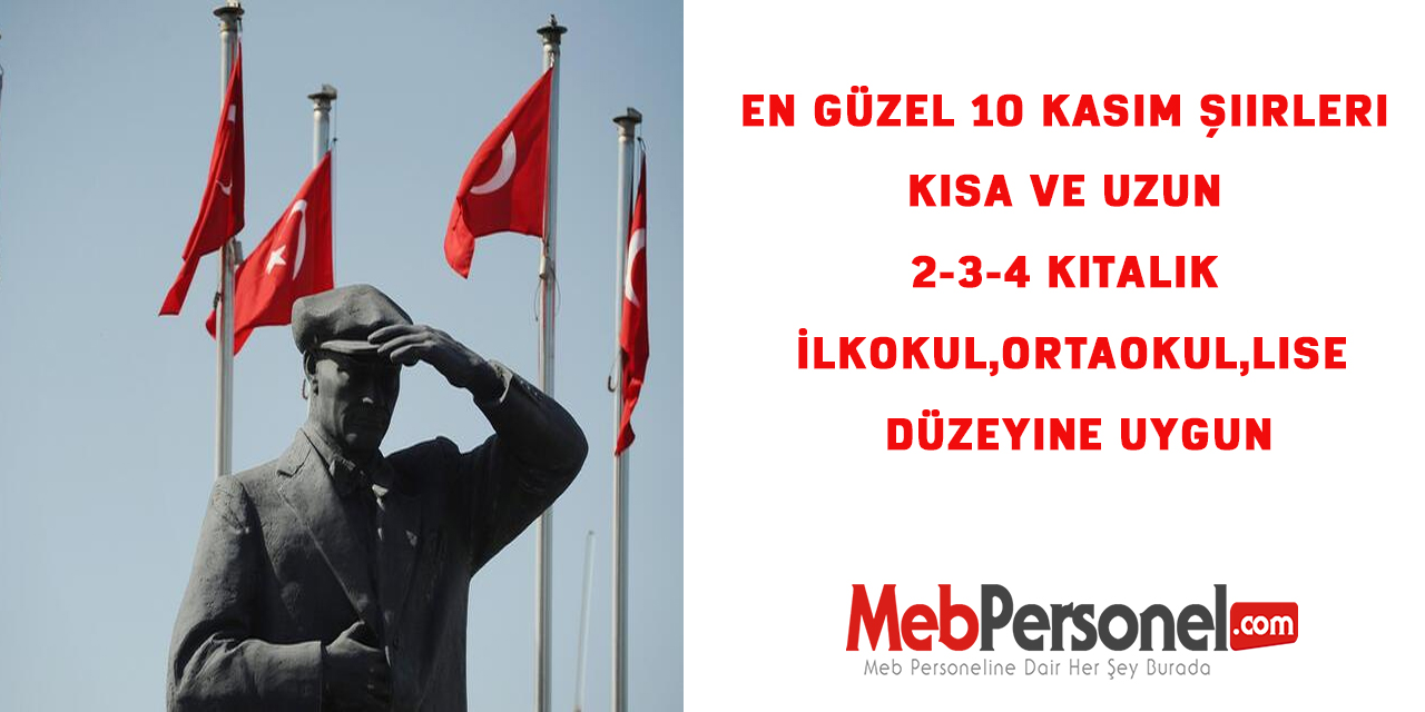 En güzel 10 Kasım Şiirleri Kısa ve Uzun 2-3-4 Kıtalık İlkokul,Ortaokul,Lise Düzeyine Uygun