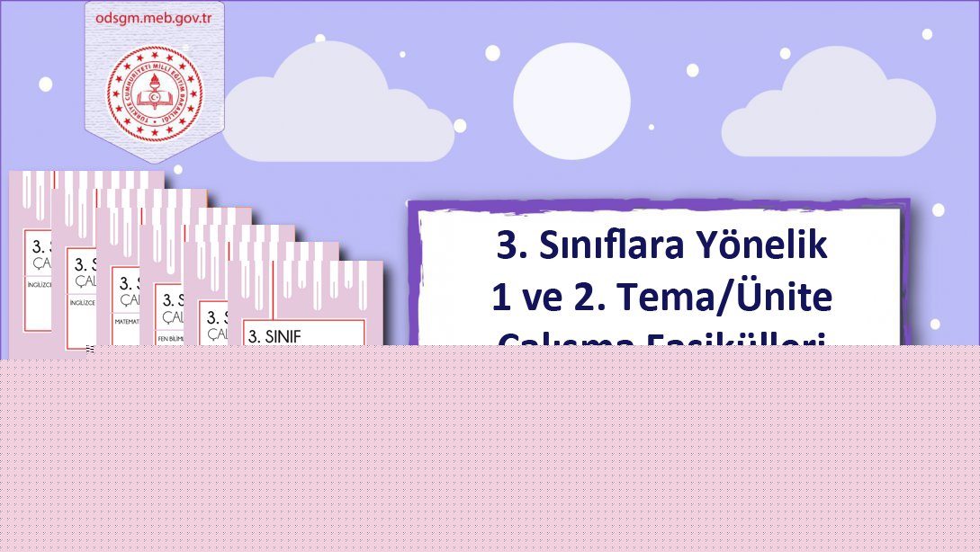 3. Sınıf Düzeyinde 1 ve 2. Tema/Ünite Çalışma Fasikülleri Yayımlandı