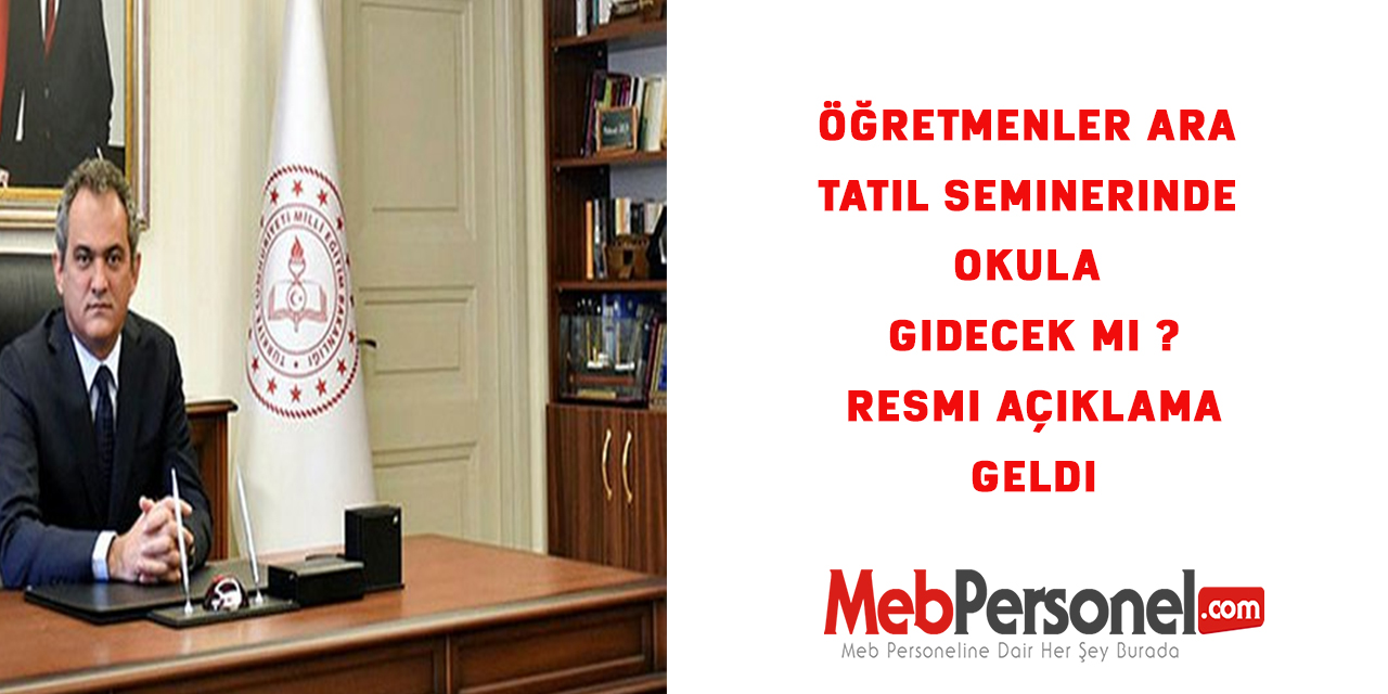 Öğretmenler Ara Tatil Seminerinde Okula Gidecek mi ? Resmi Açıklama Geldi