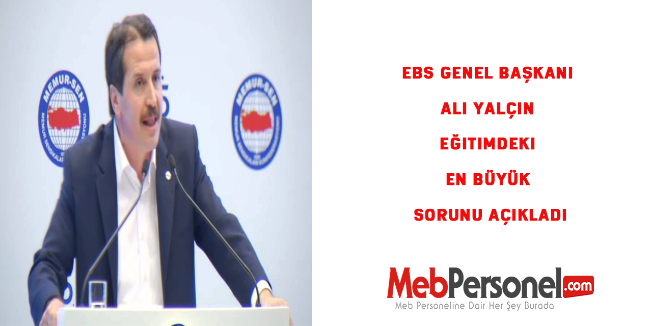 EBS Genel Başkanı Ali Yalçın Eğitimdeki En Büyük Sorunu Açıkladı