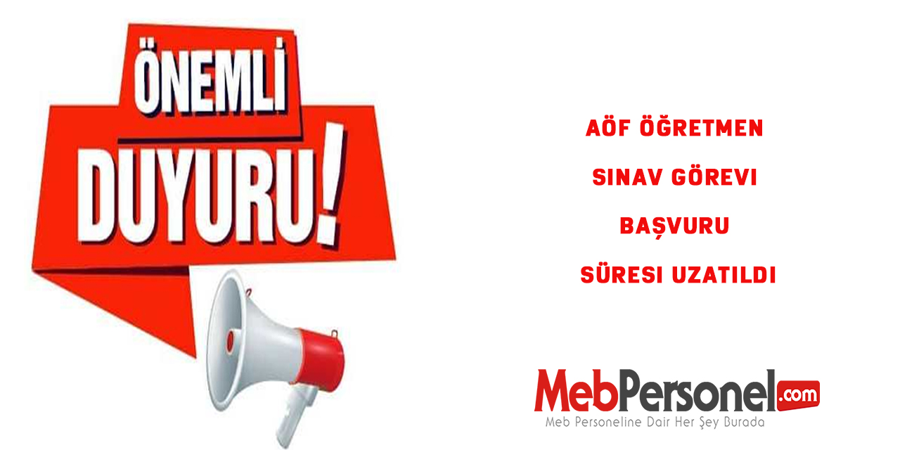 AÖF Öğretmen Sınav Görevi Başvuru Süresi Uzatıldı