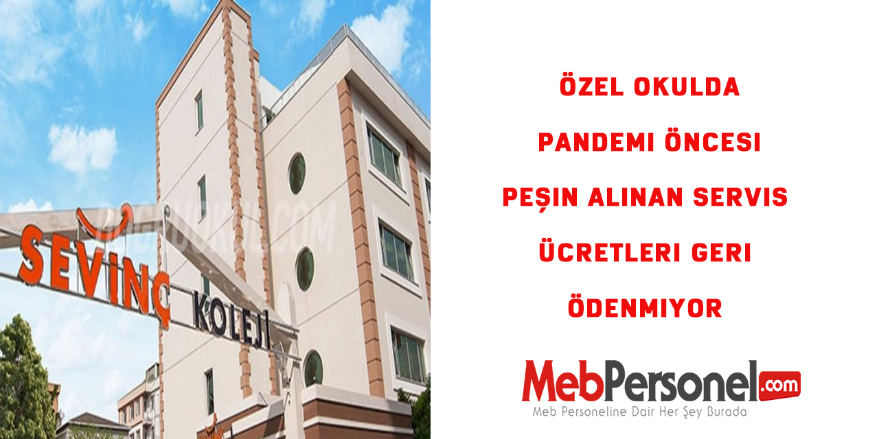 Özel okulda pandemi öncesi peşin alınan servis ücretleri geri ödenmiyor