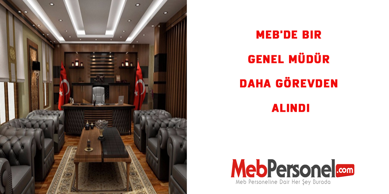 MEB'de Bir Genel Müdür Daha Görevden Alındı