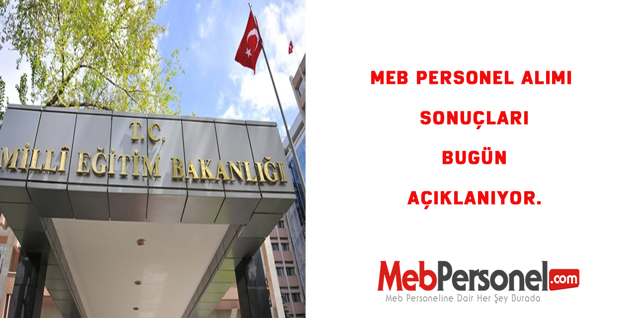 MEB Personel Alımı Sonuçları Bugün Açıklanıyor.
