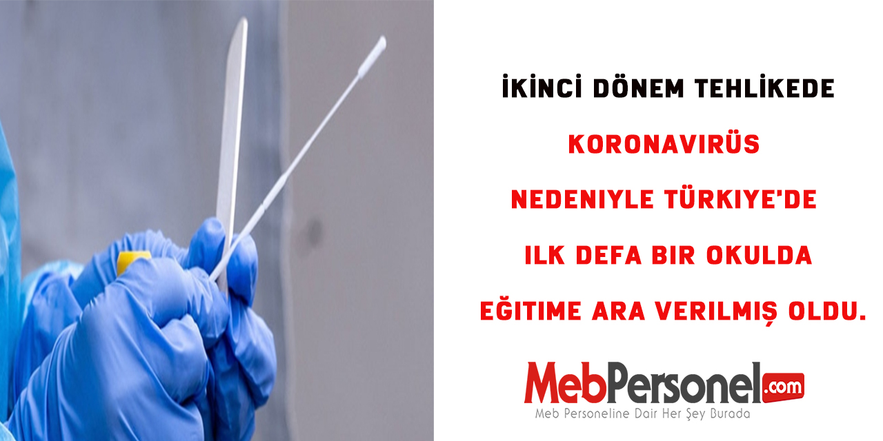 Koronavirüs nedeniyle Türkiye'de ilk defa bir okulda eğitime ara verilmiş oldu.