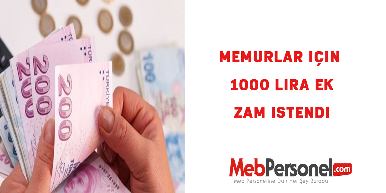 Memurlar için 1000 lira ek zam istendi