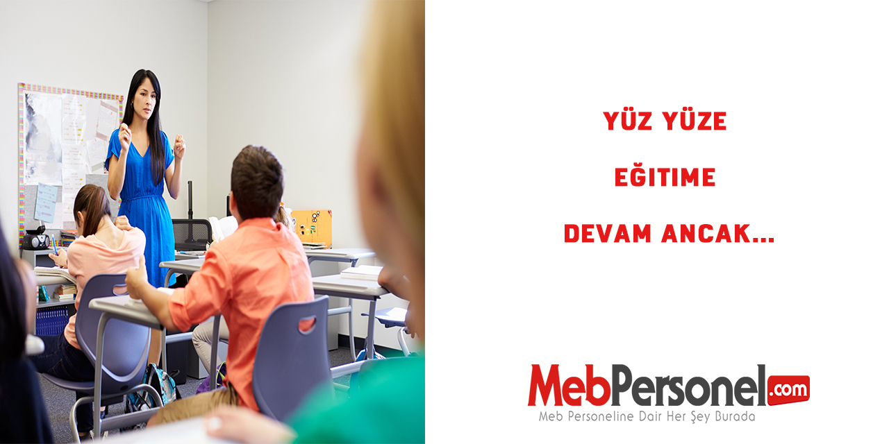 Yüz Yüze Eğitime Devam Ancak…