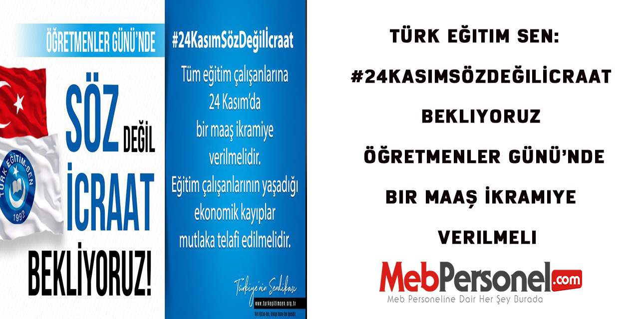 Türk Eğitim Sen: 24KasımSözDeğilİcraat Bekliyoruz  Öğretmenler Günü’nde Bir Maaş İkramiye  Verilmeli