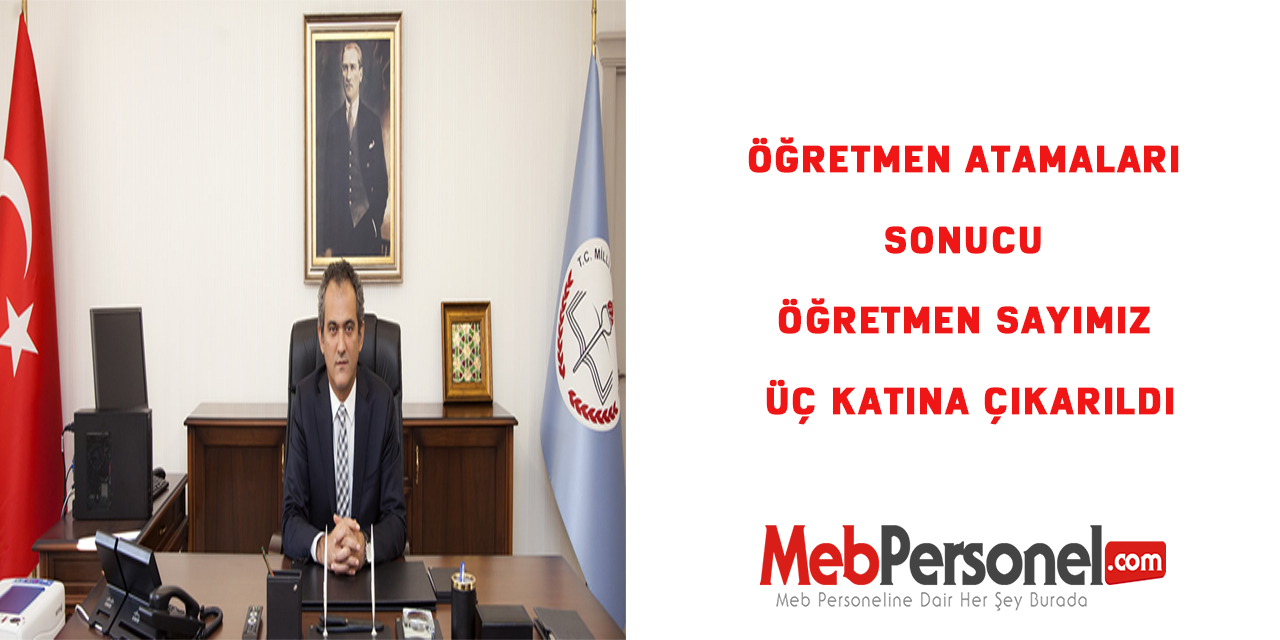 Öğretmen atamaları sonucu öğretmen sayımız üç katına çıkarıldı