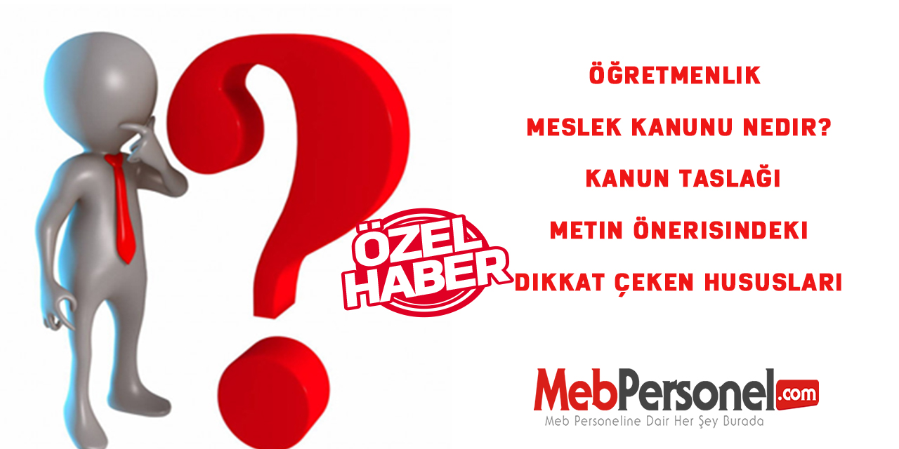 Öğretmenlik Meslek Kanunu Nedir? Öğretmenlere hangi haklar gelecek.