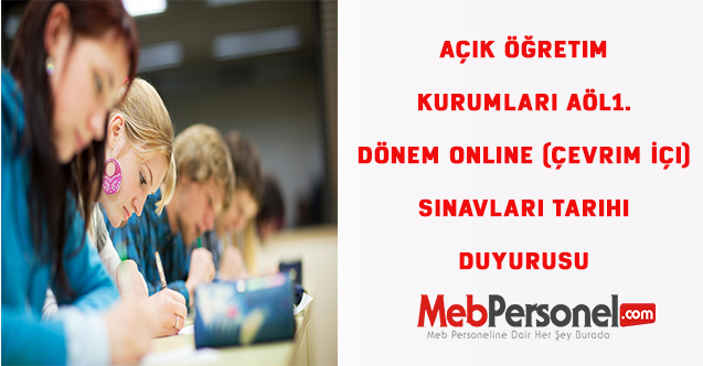 Açık Öğretim Kurumları AÖL1. Dönem Online (çevrim İçi) Sınavları Tarihi Duyurusu