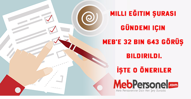 Milli Eğitim Şurası gündemi için MEB'e 32 bin 643 görüş bildirildi. İşte o öneriler
