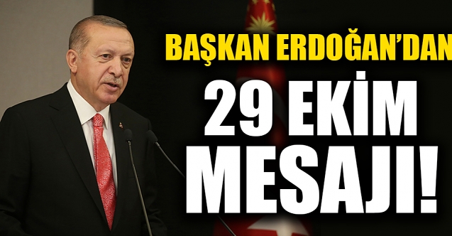 Cumhurbaşkanı Erdoğan'dan 29 Ekim mesajı