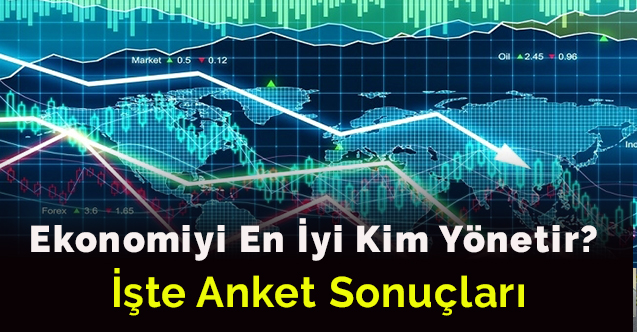 Ekonomiyi en iyi kim yönetir?... İşte anket sonuçları