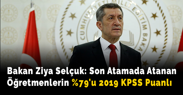 Bakan Ziya Selçuk: Son Atamada Atanan Öğretmenlerin %79'u 2019 KPSS Puanlı