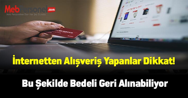 Online alışveriş yapanlar dikkat! Bu şekilde bedeli geri alınabiliyor