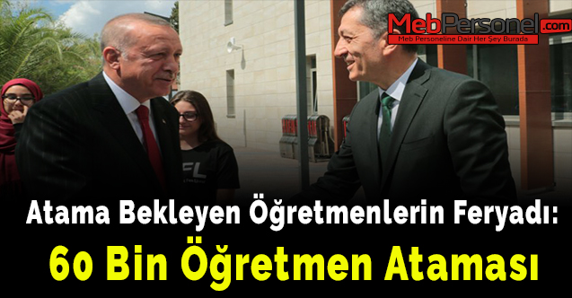 Atama bekleyen öğretmenlerin feryadı: 60 Bin öğretmen ataması