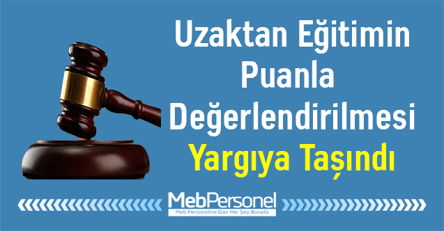 Uzaktan Eğitimin Puanla Değerlendirilmesi Yargıya Taşındı