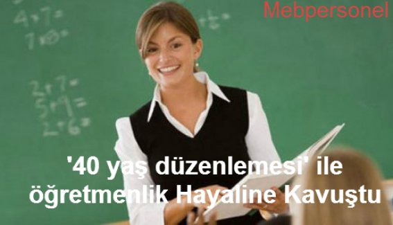 '40 yaş düzenlemesi' ile öğretmenlik Hayaline Kavuştu