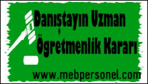 Danıştay İkinci Dairesinin  Uzman öğretmenlik Kararı