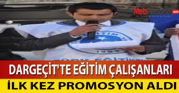 DARGEÇİT'TE EĞİTİM ÇALIŞANLARI İLK KEZ PROMOSYON ALDI
