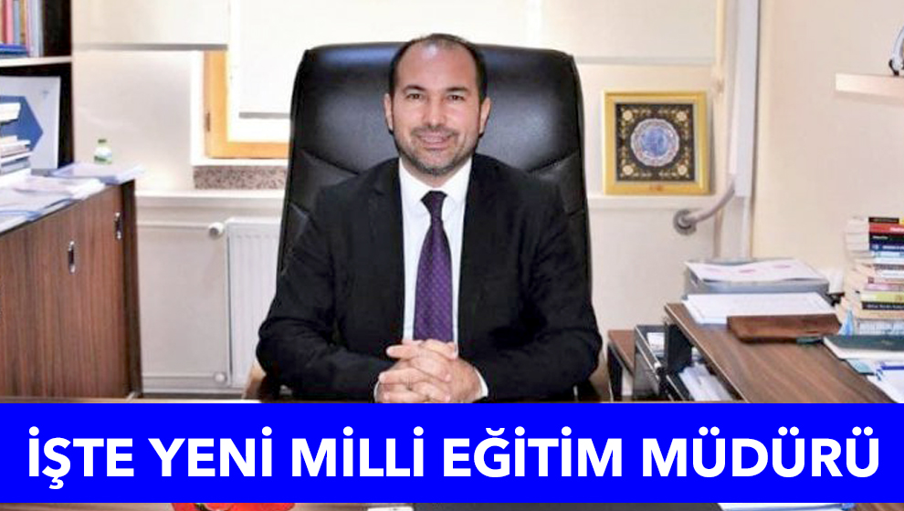 İl Milli Eğitim Müdürlüğü'ne Atama Yapıldı