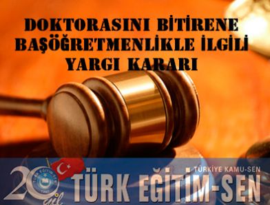 DOKTORASINI BİTİRENE BAŞÖĞRETMENLİKLE İLGİLİ YARGI KARARI