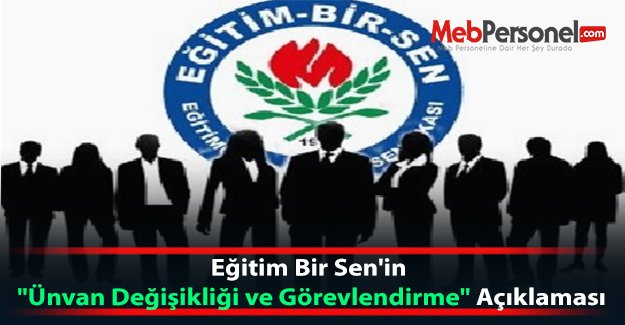 Eğitim Bir Sen'in "Ünvan Değişikliği ve Görevlendirme" Açıklaması
