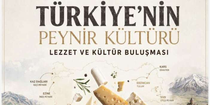 MEB Ev Sahipliğinde "Türkiye’nin Peynir Kültürü: Lezzet ve Kültür Buluşması" Gerçekleştirilecek