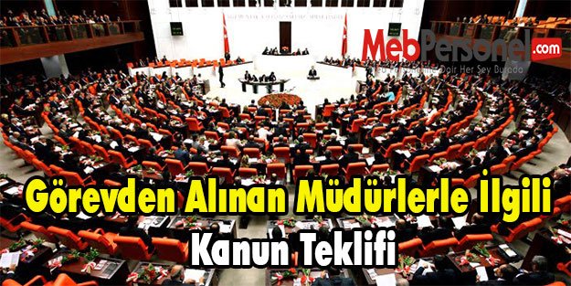 Görevden Alınan Müdürlerle İlgili Kanun Teklifi