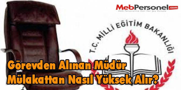 Görevden Alınan Müdür Mülakattan Nasıl Yüksek Alır?