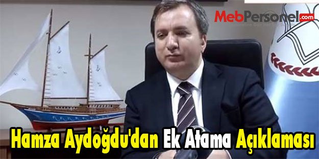 Hamza Aydoğdu'dan Ek Atama Açıklaması