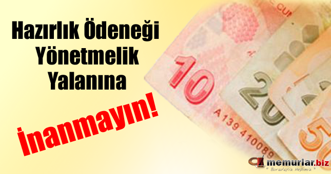 Hazırlık Ödeneği Yönetmelik Yalanına İnanmayın!