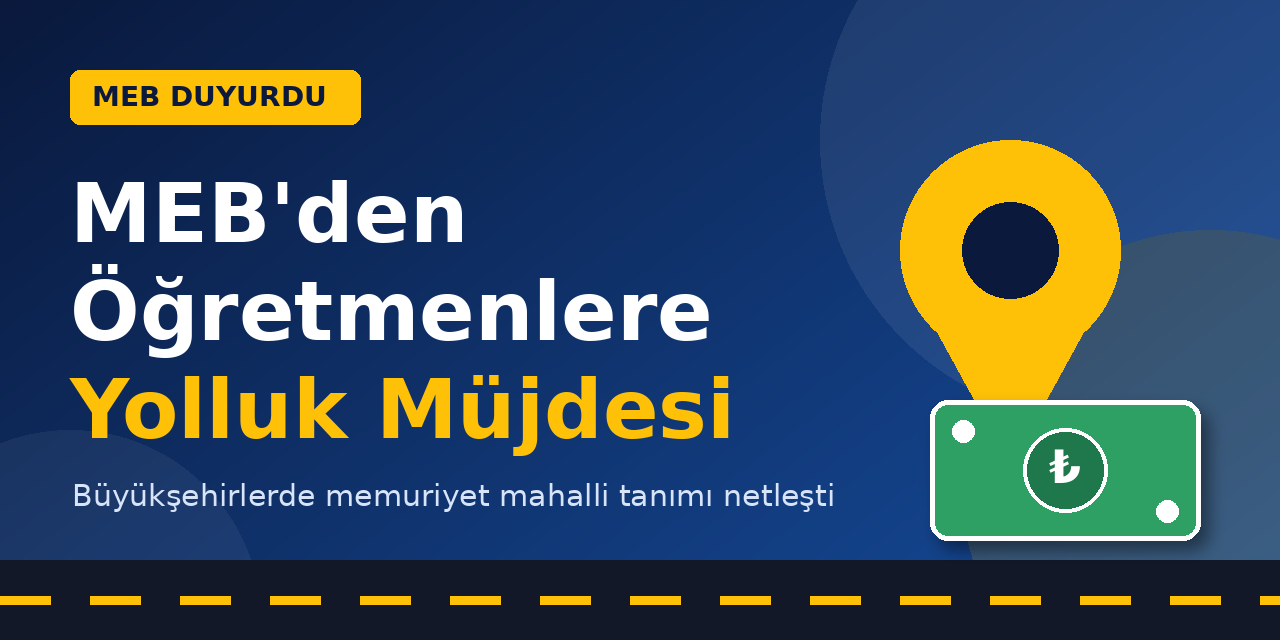 MEB'den Öğretmenlere Yolluk Müjdesi