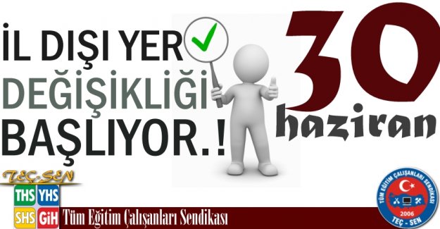 İl Dışı Yer Değişikliği Başlıyor