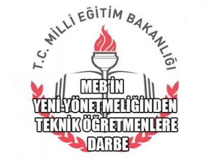 Teknik Öğretmenlere MEB'den DARBE !