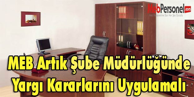 MEB Artık Şube Müdürlüğünde Yargı Kararlarını Uygulamalı