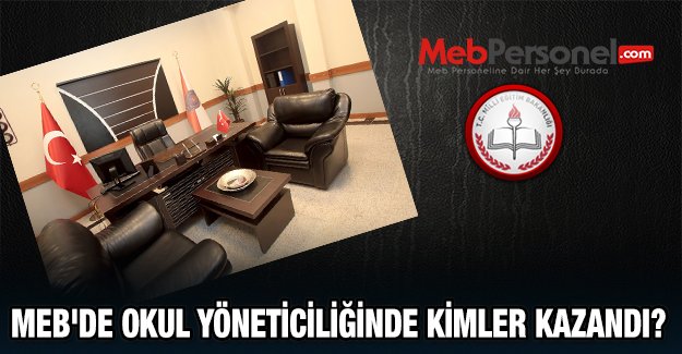 MEB'de Okul Yöneticiliğinde Kimler Kazandı?