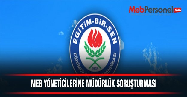 MEB Yöneticilerine Müdürlük Soruşturması