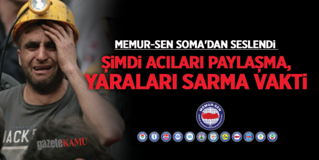Memur-Sen Soma'dan seslendi: Şimdi Acıları Paylaşma, Yaraları Sarma Vakti