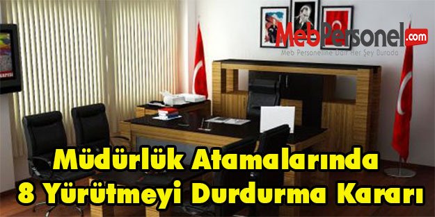 Müdürlük Atamalarında 8 Yürütmeyi Durdurma Kararı