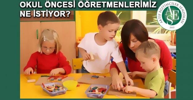 Okul Öncesi Öğretmenlerimiz Ne İstiyor?