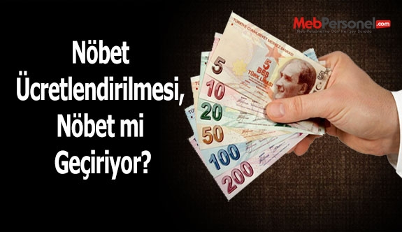 Nöbet Ücretlendirilmesi, Nöbet mi Geçiriyor?