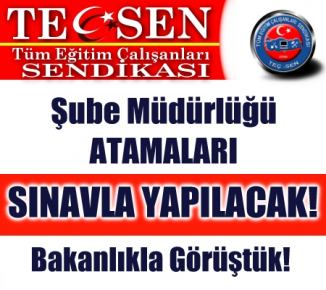 ŞUBE MÜDÜRLÜĞÜ ATAMALARI SINAV İLE YAPILACAK!