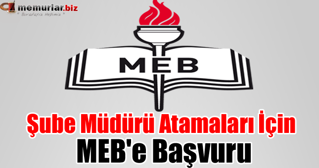 Şube Müdürü Atamaları İçin MEB'e Başvuru